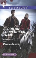 Cover: Blood on Copperhead Trail - Harlequin Intrigue Larger Print