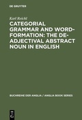 Cover: Categorial Grammar and Word-Formation: The De-adjectival Abstract Noun in English - De Gruyter