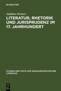Cover: Literatur, Rhetorik und Jurisprudenz im 17. Jahrhundert - De Gruyter