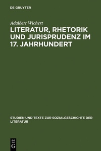Abbildung von: Literatur, Rhetorik und Jurisprudenz im 17. Jahrhundert - De Gruyter