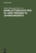 Cover: Einblattdrucke des 15. und fr&uuml;hen 16. Jahrhunderts - De Gruyter