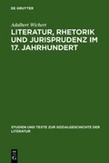 Cover: Literatur, Rhetorik und Jurisprudenz im 17. Jahrhundert - De Gruyter