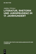 Cover: Literatur, Rhetorik und Jurisprudenz im 17. Jahrhundert - De Gruyter