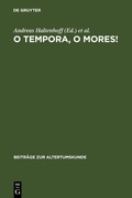 Cover: O tempora, o mores! - De Gruyter