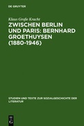 Cover: Zwischen Berlin und Paris: Bernhard Groethuysen (1880-1946) - De Gruyter