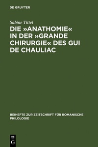 Abbildung von: Die »Anathomie« in der »Grande Chirurgie« des Gui de Chauliac - De Gruyter