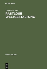 Enlarge image Cover: Rastlose Weltgestaltung - De Gruyter