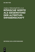 Cover: R&ouml;mische Werte als Gegenstand der Altertumswissenschaft - De Gruyter