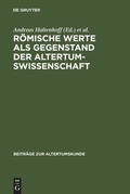 Cover: R&ouml;mische Werte als Gegenstand der Altertumswissenschaft - De Gruyter