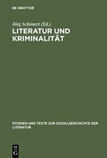 Cover: Literatur und Kriminalit&auml;t - De Gruyter