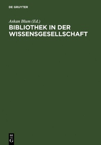 Abbildung von: Bibliothek in der Wissensgesellschaft - De Gruyter Saur