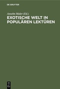 Cover: Exotische Welt in popul&auml;ren Lekt&uuml;ren - De Gruyter
