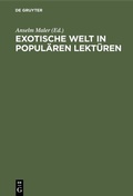Cover: Exotische Welt in popul&auml;ren Lekt&uuml;ren - De Gruyter