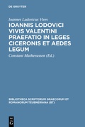 Cover: Ioannis Lodovici Vivis Valentini praefatio in leges Ciceronis et aedes legum - De Gruyter