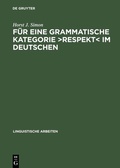 Cover: F&uuml;r eine grammatische Kategorie >Respekt< im Deutschen - De Gruyter