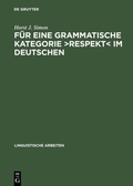 Cover: F&uuml;r eine grammatische Kategorie >Respekt< im Deutschen - De Gruyter
