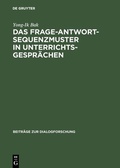 Cover: Das Frage-Antwort-Sequenzmuster in Unterrichtsgespr&auml;chen - De Gruyter