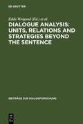 Cover: Dialogue Analysis: Units, relations and strategies beyond the sentence - De Gruyter