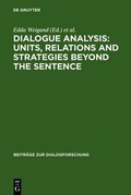 Cover: Dialogue Analysis: Units, relations and strategies beyond the sentence - De Gruyter