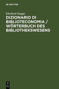 Abbildung von: Dizionario di Biblioteconomia / Wörterbuch des Bibliothekswesens - De Gruyter Saur