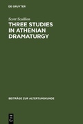 Cover: Three Studies in Athenian Dramaturgy - De Gruyter