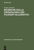 Cover: Ricerche sulla cronologia dei filosofi ellenistici - De Gruyter