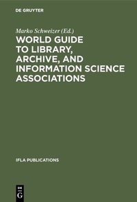 Abbildung von: World Guide to Library, Archive, and Information Science Associations - De Gruyter Saur