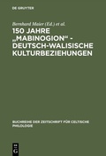 Cover: 150 Jahre "Mabinogion" - deutsch-walisische Kulturbeziehungen - De Gruyter