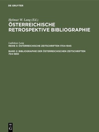 Abbildung von: Bibliographie der österreichischen Zeitschriften 1704-1850 - De Gruyter Saur