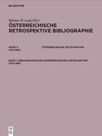 Abbildung von: Österreichische Retrospektive Bibliographie. Österreichische Zeitschriften 1704-1945 / Bibliographie der österreichischen Zeitschriften 1704-1850 - De Gruyter Saur