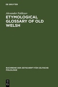 Cover: Etymological Glossary of Old Welsh - De Gruyter