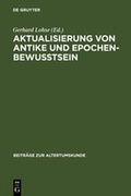 Cover: Aktualisierung von Antike und Epochenbewusstsein - De Gruyter
