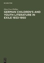 Bild: German Children's and Youth Literature in Exile 1933-1950 - De Gruyter