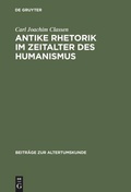 Cover: Antike Rhetorik im Zeitalter des Humanismus - De Gruyter