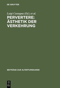 Cover: Pervertere: &Auml;sthetik der Verkehrung - De Gruyter Saur