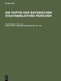 Cover: Die Papyri der Bayerischen Staatsbibliothek M&uuml;nchen / Griechische Papyri (Nr. 45 - 154) - De Gruyter