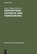Cover: Pervertere: &Auml;sthetik der Verkehrung - De Gruyter