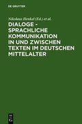 Cover: Dialoge - Sprachliche Kommunikation in und zwischen Texten im deutschen Mittelalter - De Gruyter