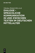 Cover: Dialoge - Sprachliche Kommunikation in und zwischen Texten im deutschen Mittelalter - De Gruyter
