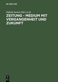 Cover: Zeitung - Medium mit Vergangenheit und Zukunft - De Gruyter Saur