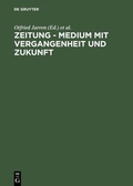 Cover: Zeitung - Medium mit Vergangenheit und Zukunft - De Gruyter Saur