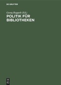 Cover: Politik f&uuml;r Bibliotheken - De Gruyter Saur