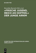 Cover: &raquo;Frische Jugend, reich an Hoffen.&laquo; Der junge Arnim - De Gruyter