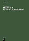 Cover: Spanische Wortbildungslehre - De Gruyter
