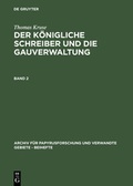 Cover: Thomas Kruse: Der K&ouml;nigliche Schreiber und die Gauverwaltung / Thomas Kruse: Der K&ouml;nigliche Schreiber und die Gauverwaltung. Band 2 - De Gruyter