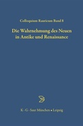 Cover: Die Wahrnehmung des Neuen in Antike und Renaissance - De Gruyter