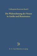 Cover: Die Wahrnehmung des Neuen in Antike und Renaissance - De Gruyter