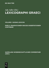 Abbildung von: Lexicographi Graeci. Suidae Lexicon / Praefationem indices dissertationem continens - De Gruyter
