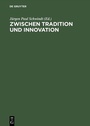 Cover: Zwischen Tradition und Innovation - De Gruyter