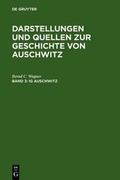Cover: Darstellungen und Quellen zur Geschichte von Auschwitz / IG Auschwitz - De Gruyter Saur